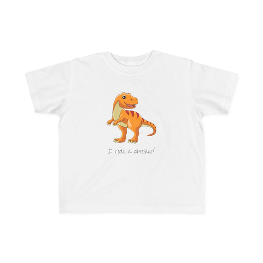 I Rode a Dinosaur! Toddler's Fine Jersey Tee